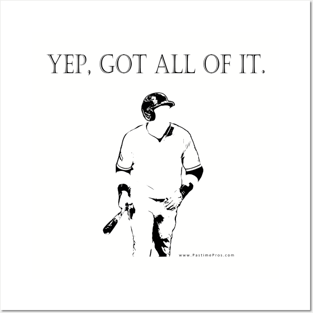 Yep, got all of it. Confident home run dinger Wall Art by Pastime Pros